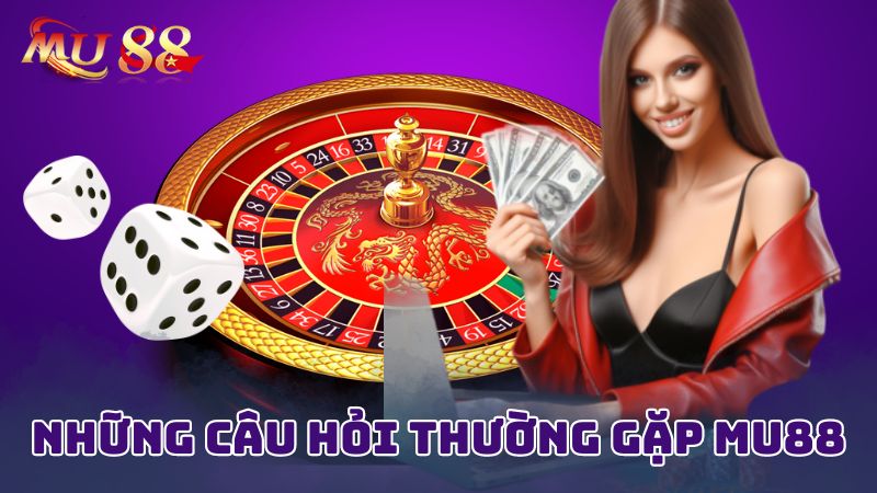 Những câu hỏi thường gặp về website giải trí Mu88